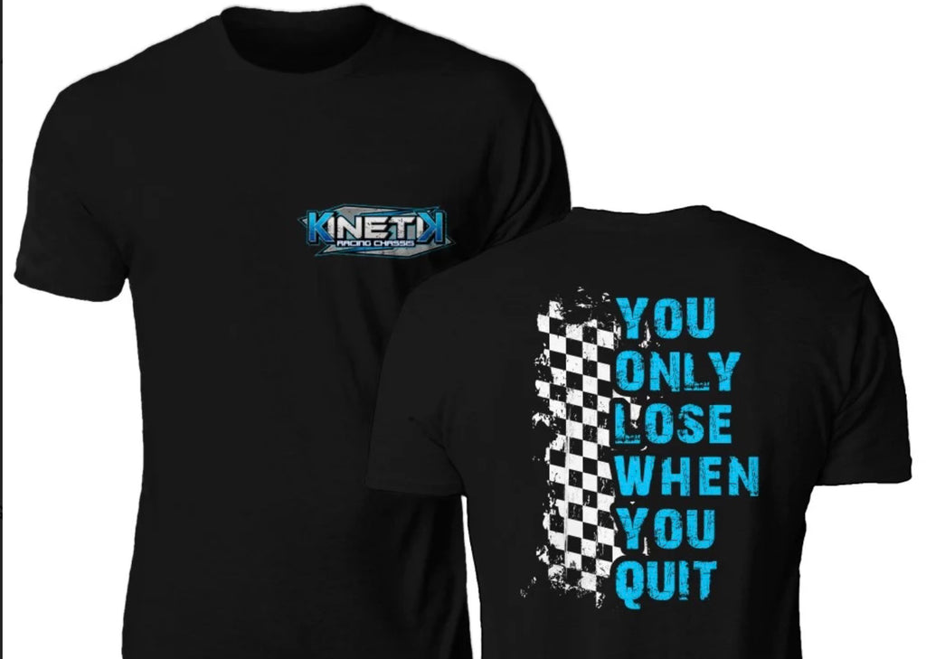 Short Sleeve Kinetik T-Shirt - Lose When You Quit - Competition Karting, Inc.
