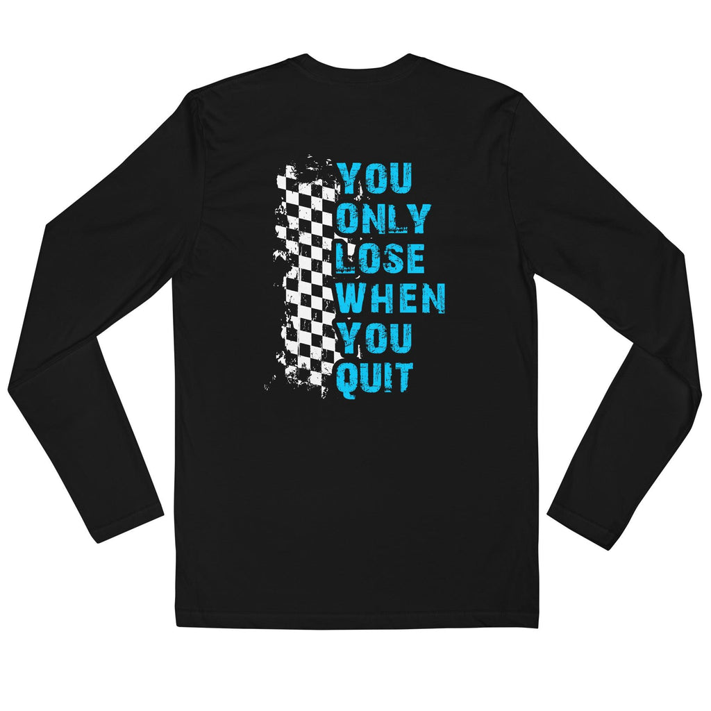 Long Sleeve Fitted Crew - Lose When You Quit - Competition Karting, Inc.